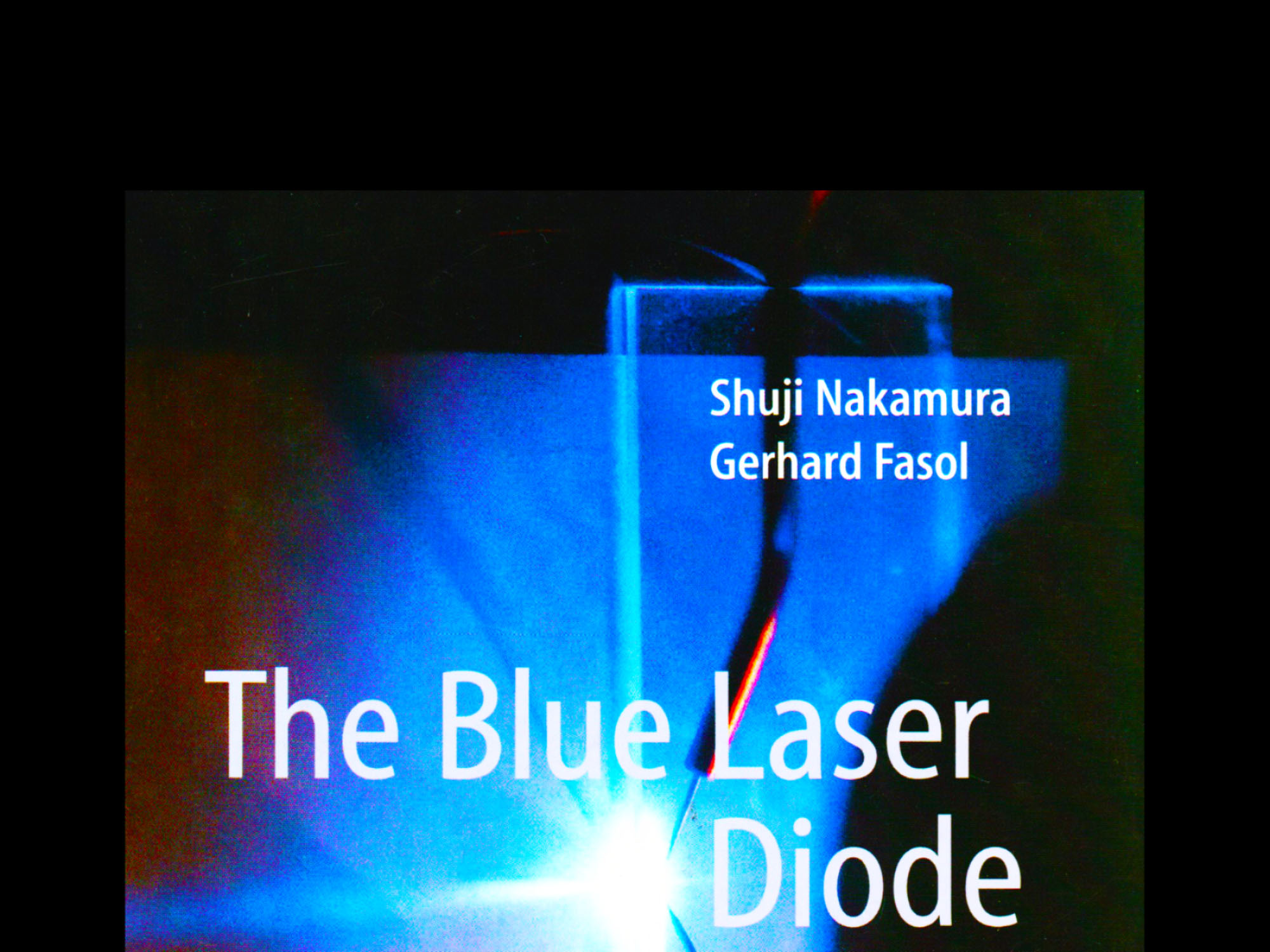 Shuji Nakamura Gerhard Fasol The Blue Laser Diode